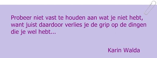 vasthouden aan wat je niet hebt