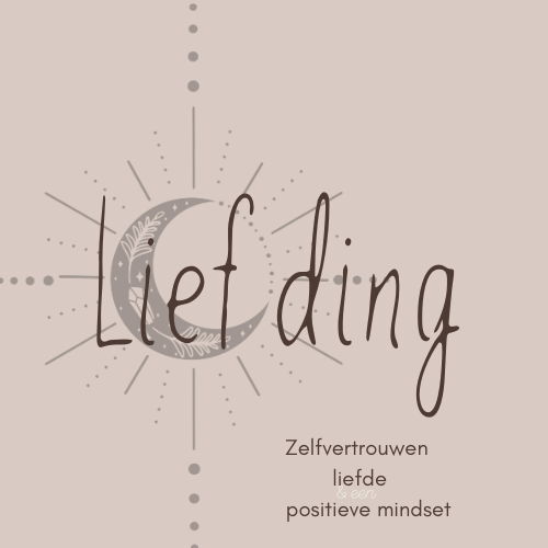 Lief ding. Zelfvertrouwen, Positieve Mindset, liefde