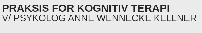 Praksis for kognitiv terapi  v/ psykolog Anne Wennecke Kellner