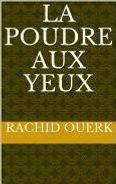 La Poudre aux yeux, roman de Rachid Ouerk