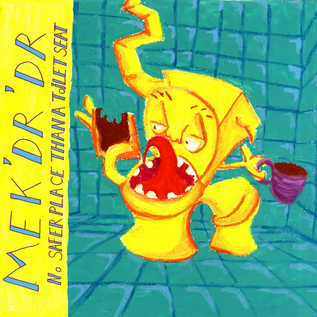 MEK'DR'DR - No Safer Place Than A Toilet Seat