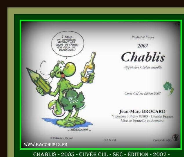 CHABLIS - 2005 - Cuvée Cul - Sec ( édition 2007 ) - Jean - Marc Brocard - Vigneron à PRECHY -