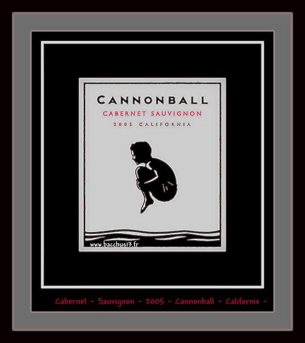 Une Très Jolie étiquette qui nous vient de Californie ! Un Cabernet - Sauvignon - 2006 - Cannonball -