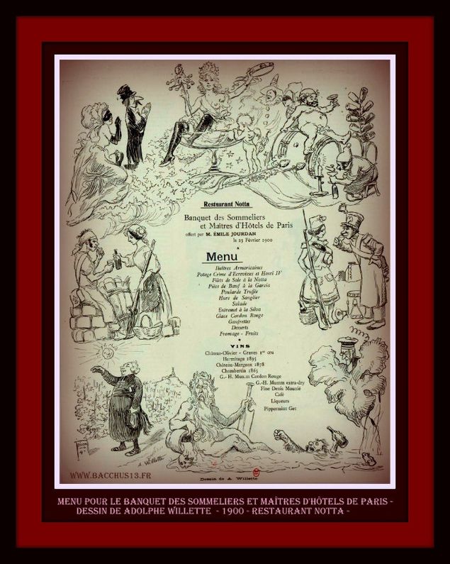  - Menu pour le banquet des Sommeliers et Maitres d'Hôtels de Paris du 21 Février 1900 - Au Restaurant Notta - Dessin de Adolphe Willette - Vous pourrez remarquer la qualité des flacons ouverts ce jour là !
