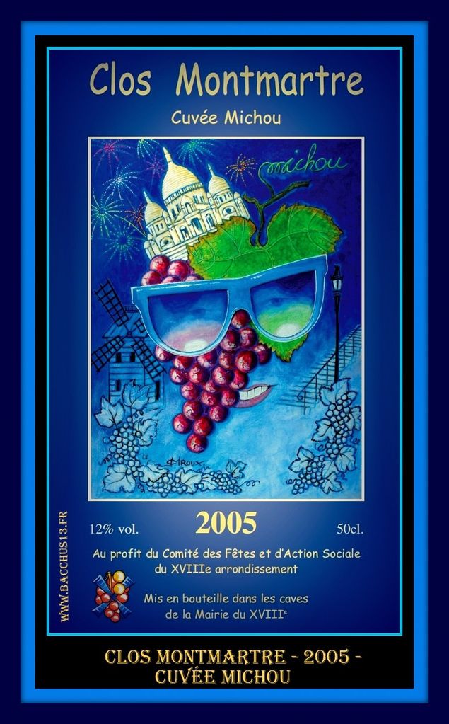 Je viens d'apprendre le décès de MICHOU . Célèbre directeur du cabaret Parisien ! Cette cuvée de 2005 du Clos Montmartre lui était associée  avec ses célèbres lunettes Bleues .