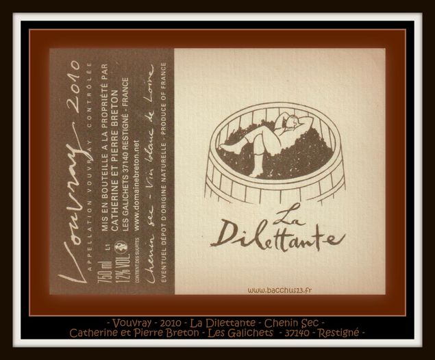  - Vouvray - 2010 - La Dilettante - Chenin Sec - de Christine et Pierre Breton - Les Galichets- 37140 - Restigné - 