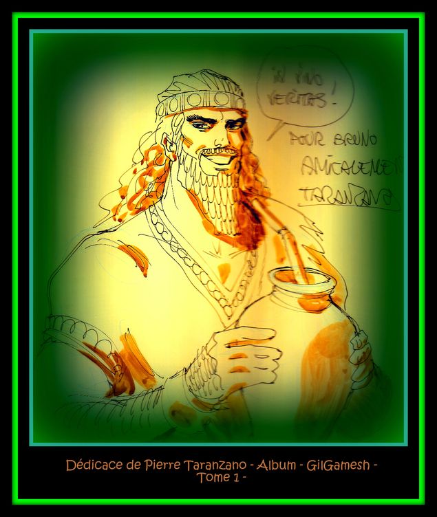 Dédicace de Pierre Taranzano  - Gilgamesh - In vino veritas 