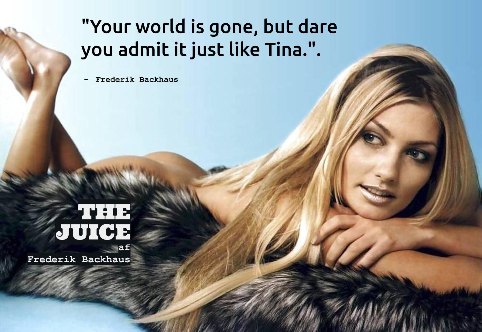 Just like Tina