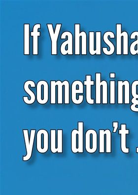 Bruce recons you should be obedient to what Yahusha's telling you, if you want the pain to stop! Be like Bruce! (Let Yahusha have you!)