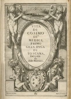 MANUZIO Aldo.  Vita di Cosimo de’ Medici, primo Gran Duca di Toscana, 