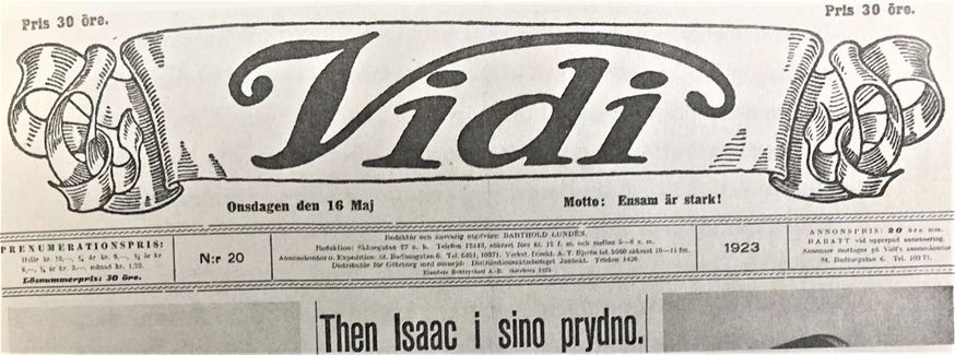 Tidningen Vidi, med en upplaga om ca 25 000 ex, gavs ut i regi av Göteborgs Svenska antisemitiska förening. Dess ledare och chefredaktör Barthold Lundén skrädde inte orden, då han skrev i tidningen om händelsen på Bohus station. Såväl Isaac, Sigrid, konstutställningen och dess ansvariga blev attackerade å det grövsta. Nedan följer några utdrag ur den hatiska artikel som  Lundén spydde ur sig