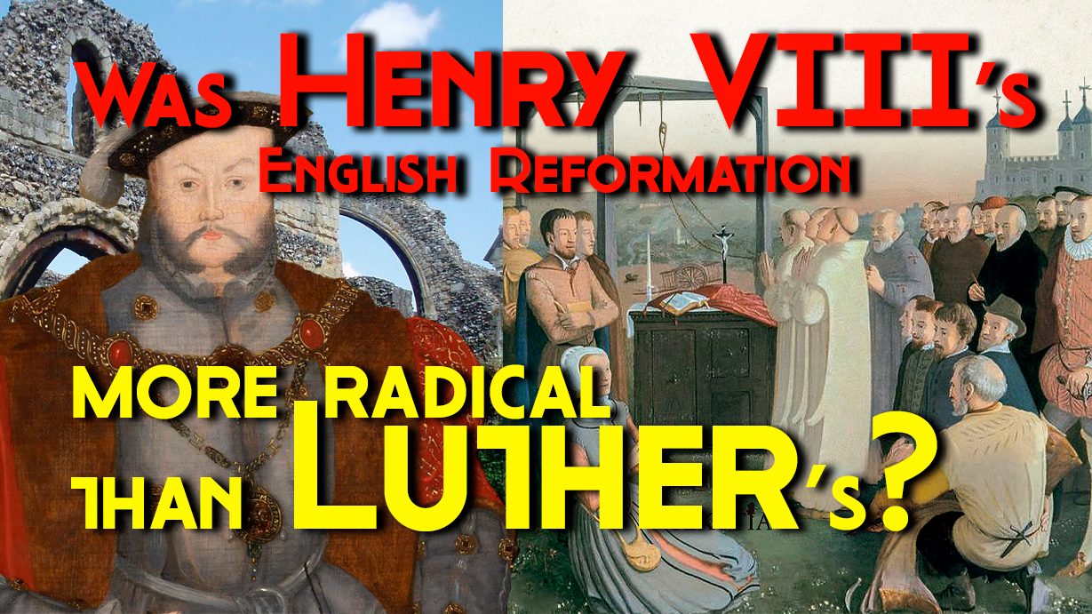 Was Henry VIII more radical than Luther?