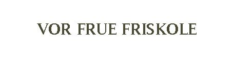 vue frue friskole