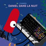 FUNKEN – DANIEL DANS LA NUIT