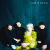 BLEACH LAB – TALK IT OUT