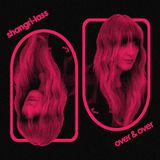 SHANGRI-LASS – OVER & OVER