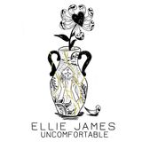 ELLIE JAMES – UNCOMFORTABLE
