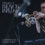 PROJECT BLACKBIRD - LASSONS CELA ENTRE NOUS
