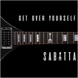 SABATTA – GET OVER YOURSELF