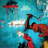 DEAD PIONEERS – PO$T AMERICAN
