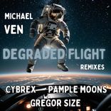 MICHAEL VEN - Degraded flight (CYBREX Remix)