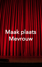 Maak plaats mevrouw