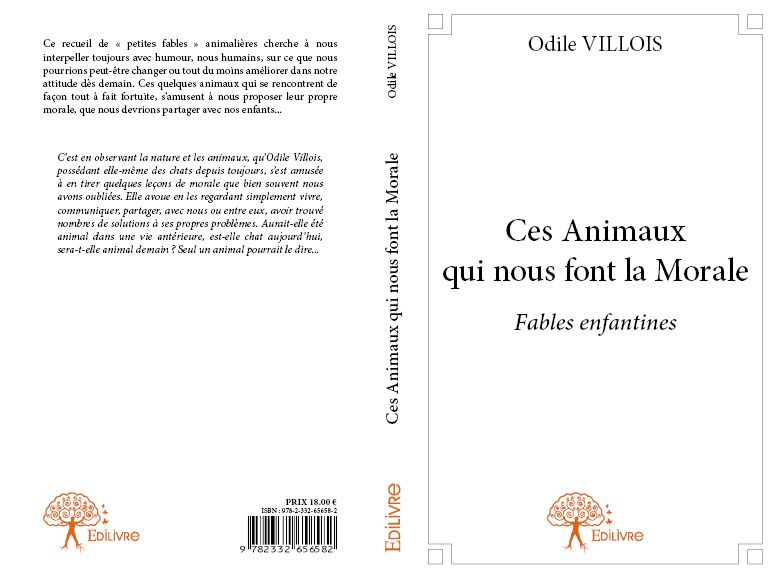 FABLES ENFANTINES à partir de 6 ans

Je ne pouvais pas ne pas vous parler de mes amis les bêtes ! Et c'est poussée par mes deux chats que je me suis décidée à jouer en quelque sorte le Jean de la Fontaine ! D'un Lion qui se cherche un successeur à une Taupe qui voudrait vivre dans la lumière, ma plume les a fait juste se rencontrer ... Mes propres dessins, j'y ai ajoutés et une petite morale à faire cogiter ...

Destiné essentiellement aux enfants de 6 à 11 ans, vous pourrez vous même le consulter et une leçon peut-être, en tirer ...

Serez-vous Lion, Taupe ou Pélican ? Je vous en laisse le choix !

 

Toujours aux Editions EDILIVRE

Et également sur les sites FNAC, AMAZON, CHAPITRE.COM et sites partenaires
Egalement disponible par envoi à domicile
