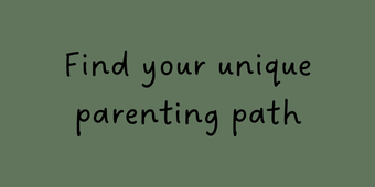 Find your unique parenting pathway 