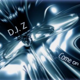 D.J. Z Come on