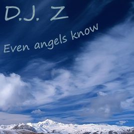 D.J. Z Even angels know