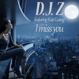 D.J. Z featuring Kate Lesing I miss you