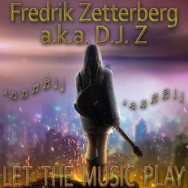 Fredrik Zetterberg a.k.a. D.J. Z Let the Music play