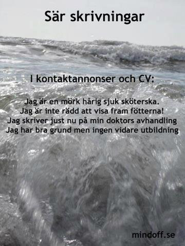 Tänk så fel det kan bli om ord inte skrivs rätt.
Eller den klassiska historien om den dödsdömde fången som skulle hängas i gryningen. Under natten kom ett telegram till fängelset med ordalydelsen 