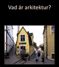 Visby - skådefasaden är en hoptryckt gavel, nu ett uppskattat inslag