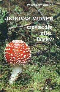 JEHOVAS VIDNER TROVÆRDIG ELLER FALSK?