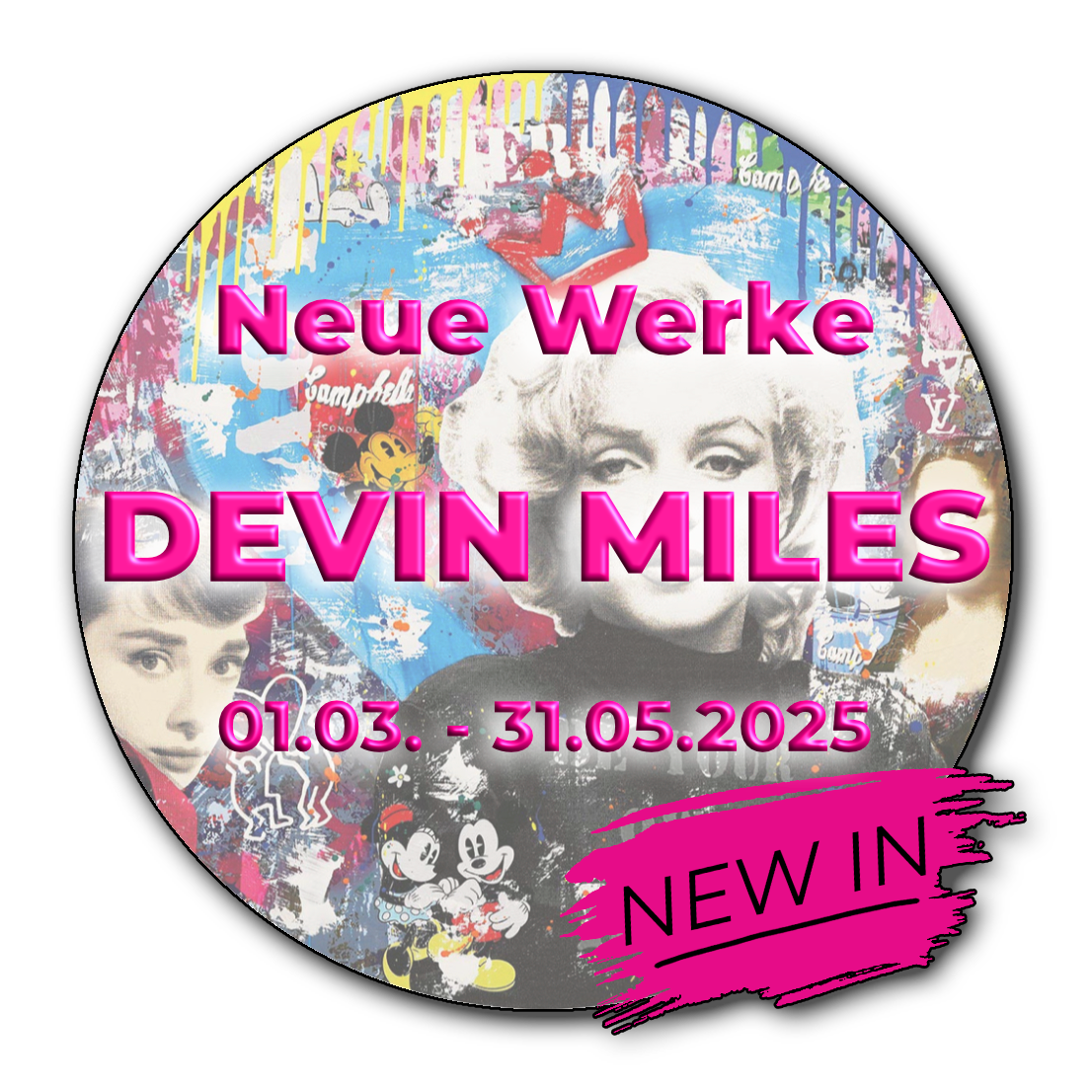 Devin Miles - Womans Love | Marylin Monroe | Audrey Hepburn | Mona Lisa | Neue Werke 01.03. - 31.05.2025