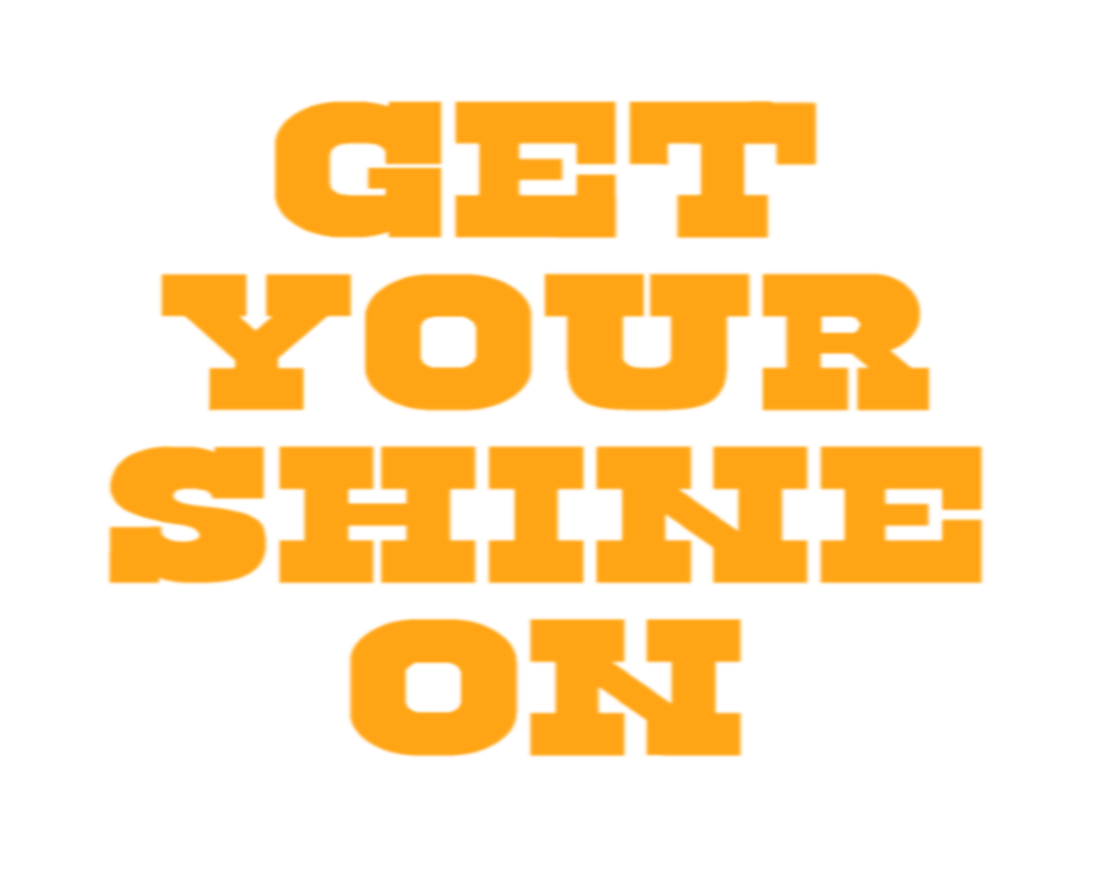 Get Your Shine On
