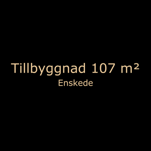 Tillbyggnad enskede 107m