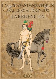 Las locas andanzas de un caballero al desnudo. La redención.