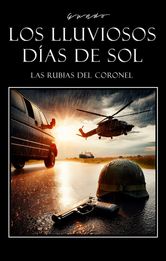 Los lluviosos dias de sol.                     Las rubias del coronel.