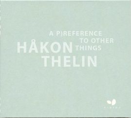 Håkon Thelin - a p)reference to other things (2004)