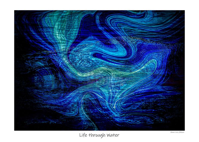 Life through Water by Hanne Levy Jellesen - Kopi