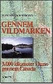  Gennem vildmarken 
- 3000 kilometer i kano gennem Canada 
af Flemming Orneborg  
 