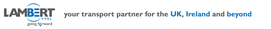 Lambert TVSL going forward - your UK transport partner and more ...