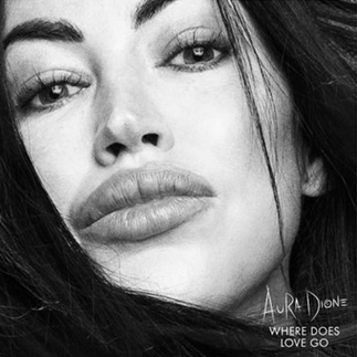 Aura Dione - Where Does Love Go