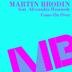 Martin Brodin ft. Alexandra Hamnede - Come On Over