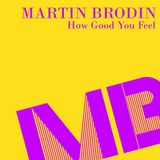 Martin Brodin - How Good You Feel