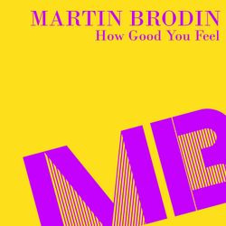 Martin Brodin - How Good You Feel