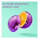 Future Feelings - Losing You