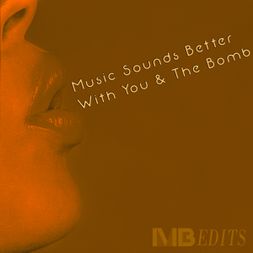Music Sounds Better With You & The Bomb